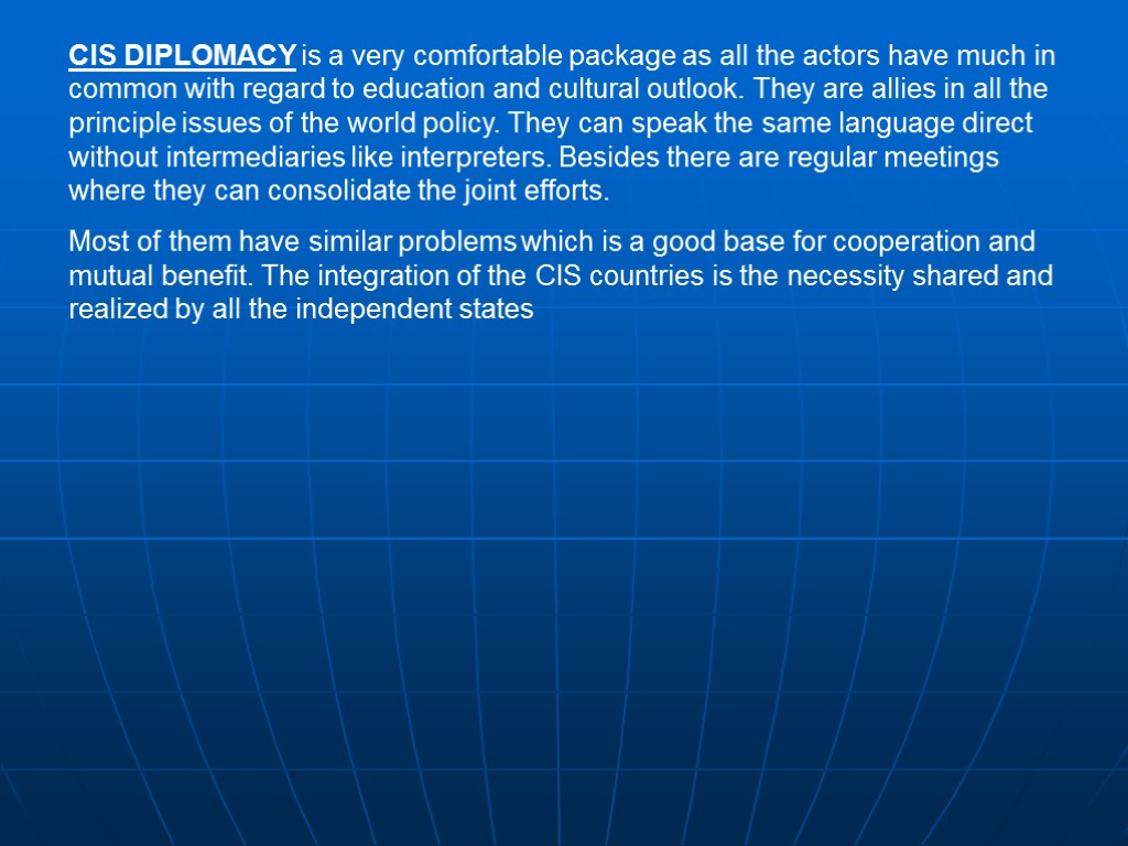 CIS DIPLOMACY is a very comfortable package as all the actors have much in